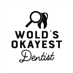 Dentist - World's okayest dentist Posters and Art